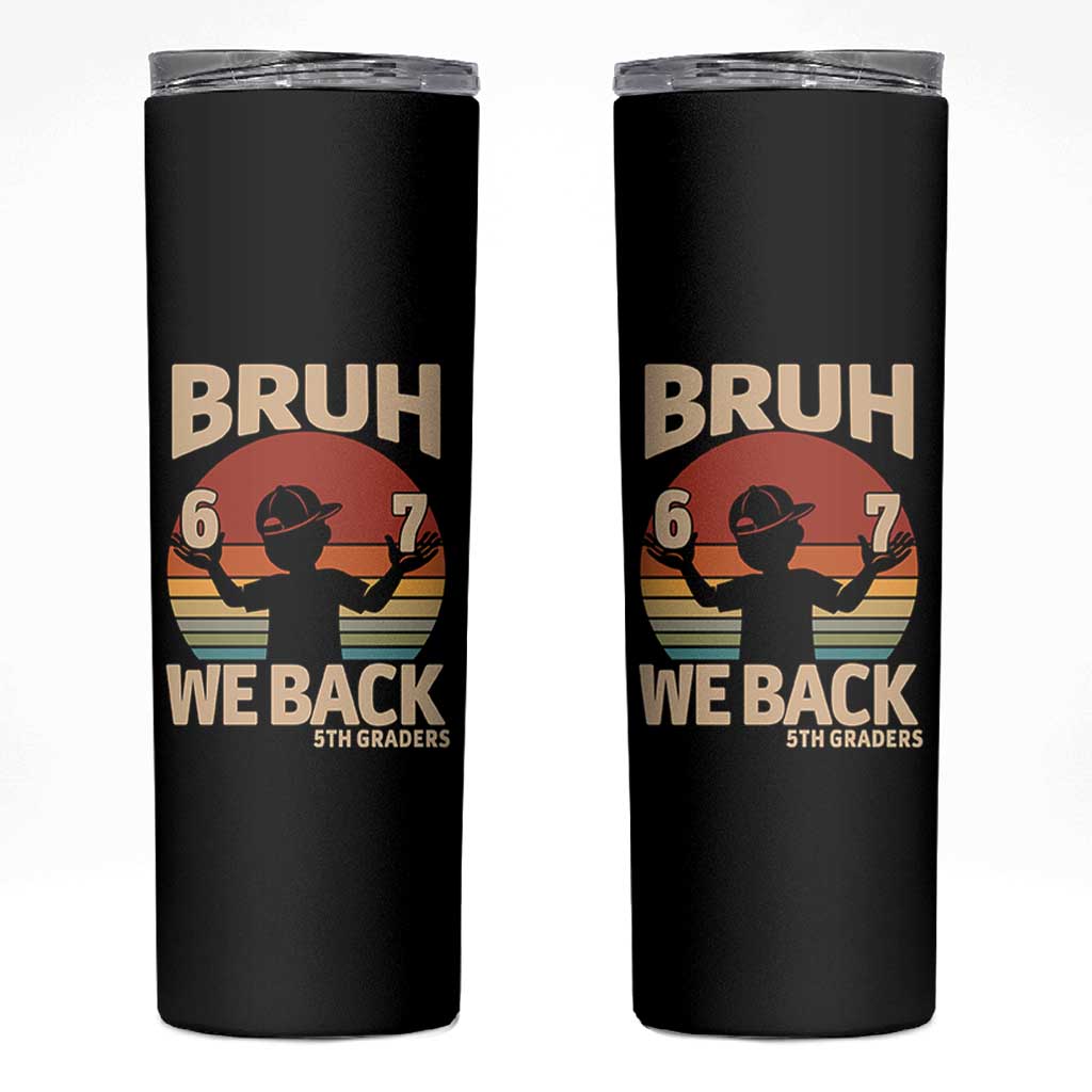 Bruh We Back Skinny Tumbler Back to School 5th Grade 6 7 First Day School