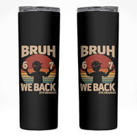 Bruh We Back Skinny Tumbler Back to School 5th Grade 6 7 First Day School
