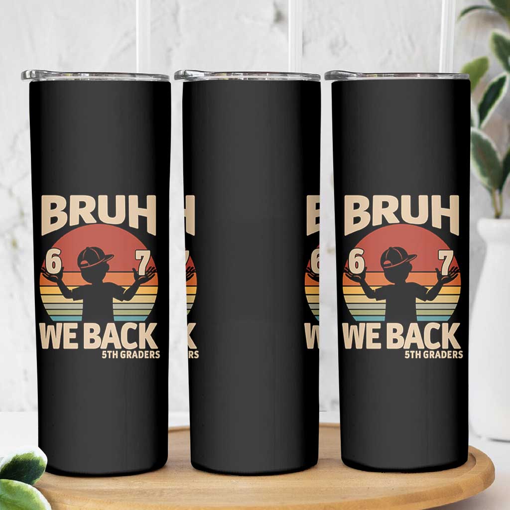 Bruh We Back Skinny Tumbler Back to School 5th Grade 6 7 First Day School