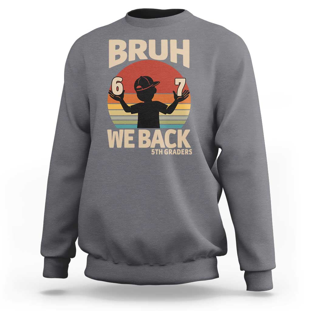 Bruh We Back Sweatshirt Back to School 5th Grade 6 7 First Day School