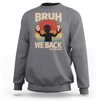 Bruh We Back Sweatshirt Back to School 5th Grade 6 7 First Day School