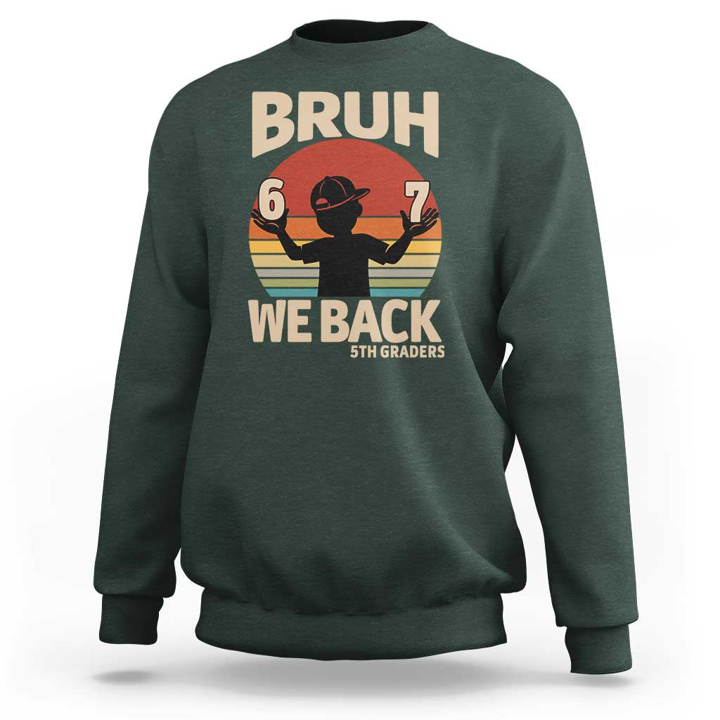 Bruh We Back Sweatshirt Back to School 5th Grade 6 7 First Day School