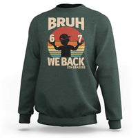 Bruh We Back Sweatshirt Back to School 5th Grade 6 7 First Day School