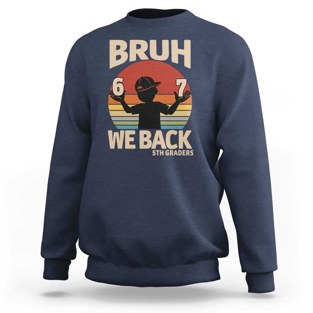 Bruh We Back Sweatshirt Back to School 5th Grade 6 7 First Day School