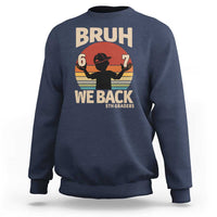 Bruh We Back Sweatshirt Back to School 5th Grade 6 7 First Day School