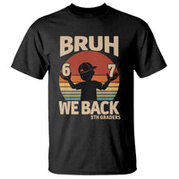 Bruh We Back T Shirt Back to School 5th Grade 6 7 First Day School