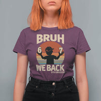 Bruh We Back T Shirt For Women Back to School 5th Grade 6 7 First Day School