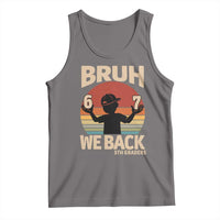 Bruh We Back Tank Top Back to School 5th Grade 6 7 First Day School