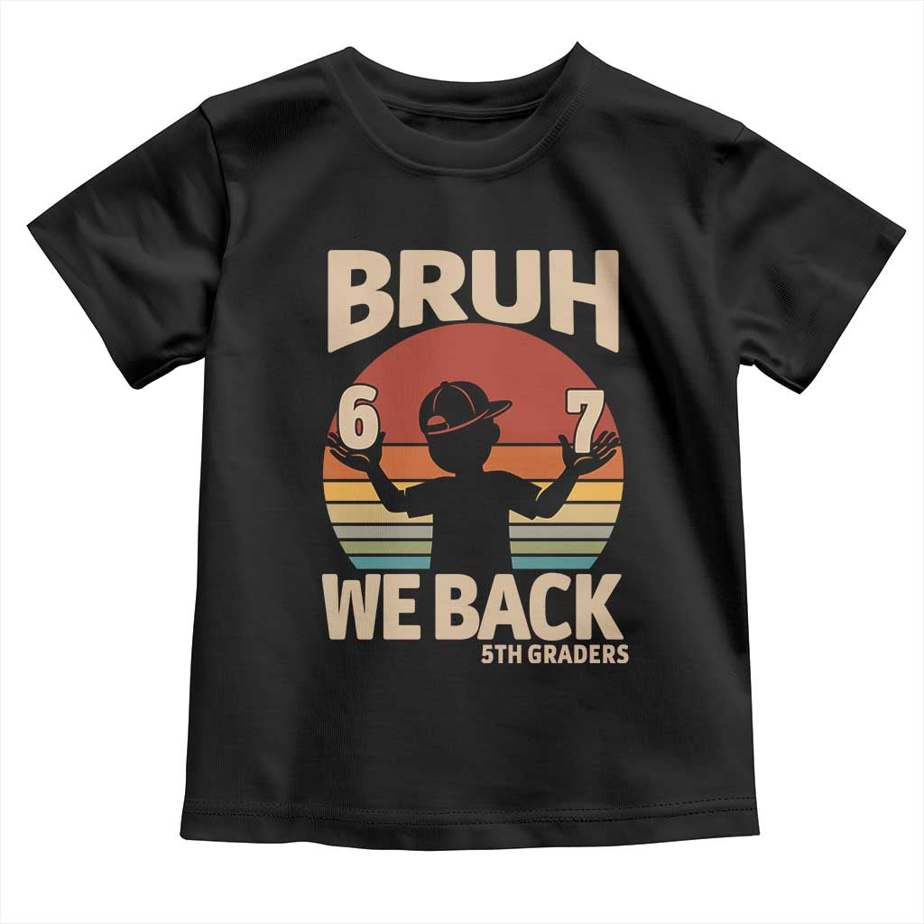 Bruh We Back Toddler T Shirt Back to School 5th Grade 6 7 First Day School