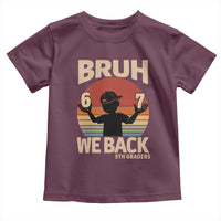 Bruh We Back Toddler T Shirt Back to School 5th Grade 6 7 First Day School