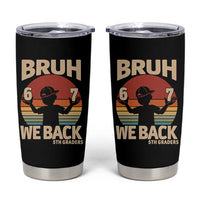 Bruh We Back Tumbler Cup Back to School 5th Grade 6 7 First Day School