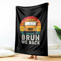 Bruh We Back Throw Blanket Funny School Bus Driver Life Back to School Teacher Kids