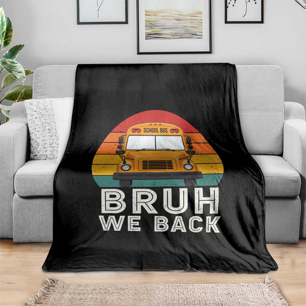Bruh We Back Throw Blanket Funny School Bus Driver Life Back to School Teacher Kids