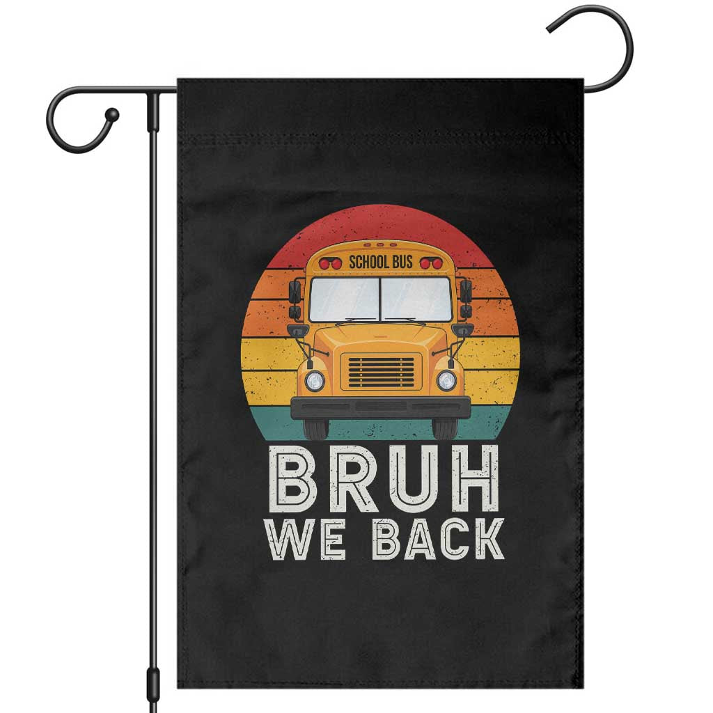 Bruh We Back Garden Flag Funny School Bus Driver Life Back to School Teacher Kids