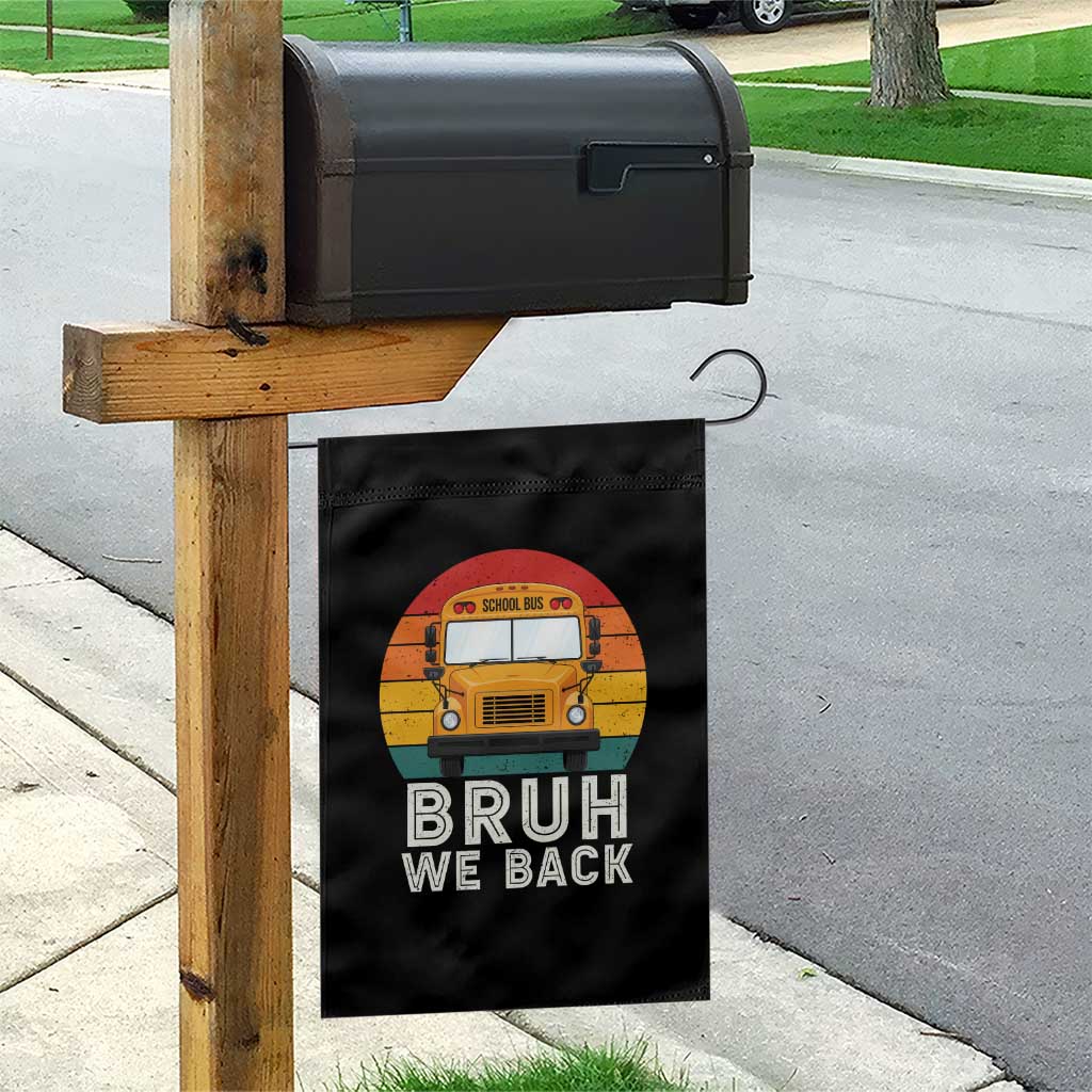 Bruh We Back Garden Flag Funny School Bus Driver Life Back to School Teacher Kids