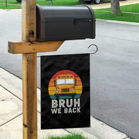 Bruh We Back Garden Flag Funny School Bus Driver Life Back to School Teacher Kids
