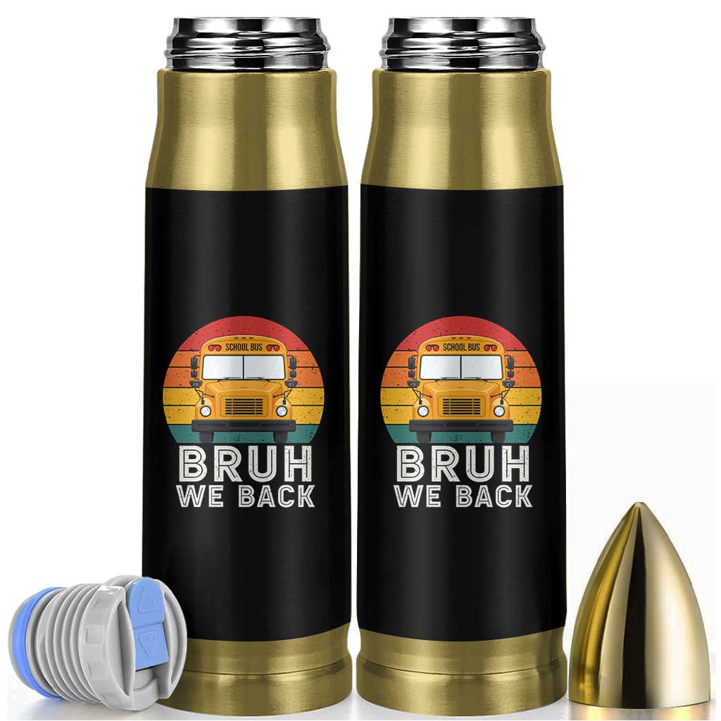 Bruh We Back Bullet Tumbler Funny School Bus Driver Life Back to School Teacher Kids