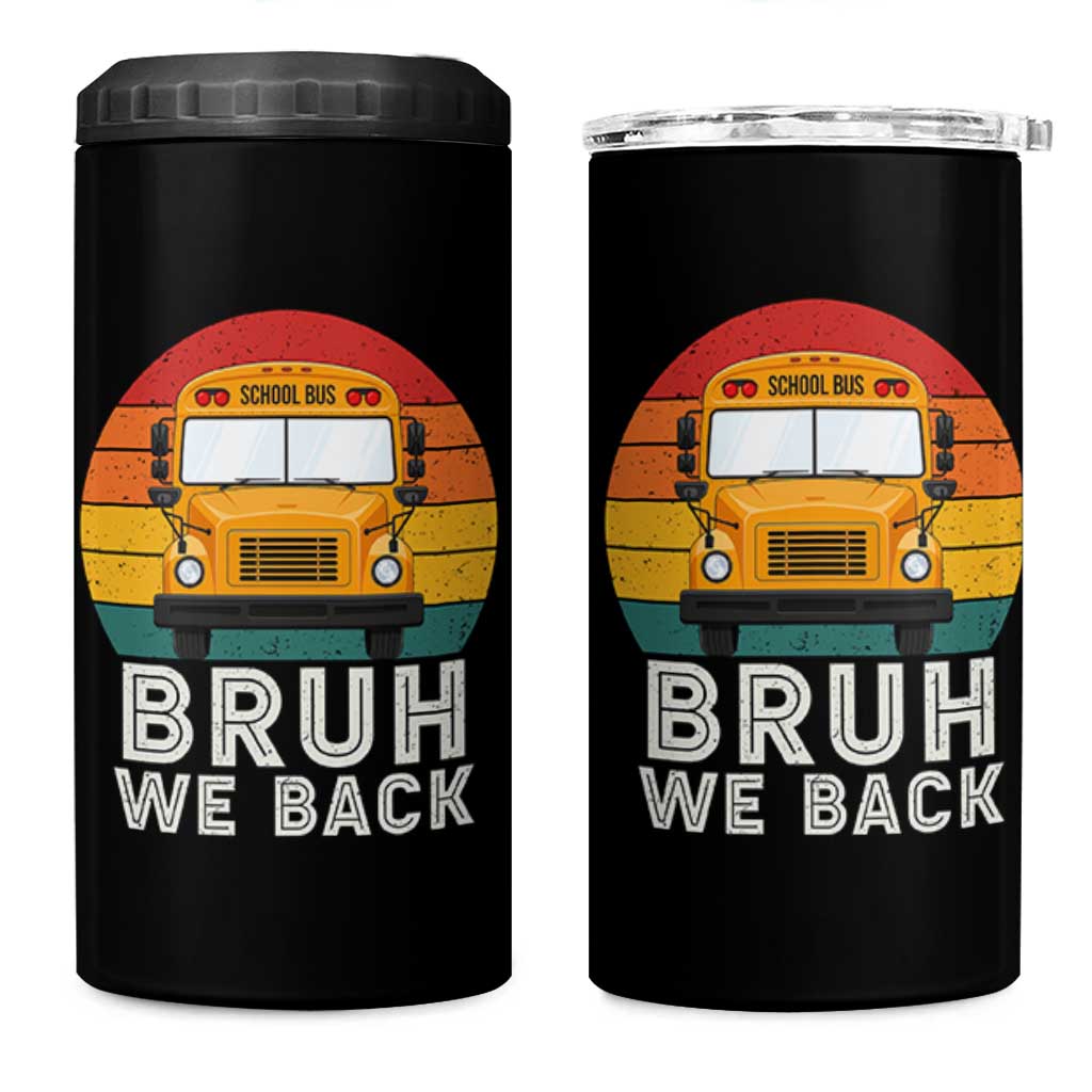 Bruh We Back 4 in 1 Can Cooler Tumbler Funny School Bus Driver Life Back to School Teacher Kids