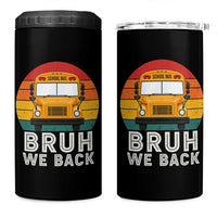 Bruh We Back 4 in 1 Can Cooler Tumbler Funny School Bus Driver Life Back to School Teacher Kids