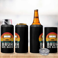 Bruh We Back 4 in 1 Can Cooler Tumbler Funny School Bus Driver Life Back to School Teacher Kids