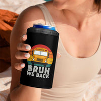 Bruh We Back 4 in 1 Can Cooler Tumbler Funny School Bus Driver Life Back to School Teacher Kids