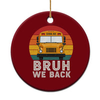 Bruh We Back Ceramic Ornament Funny School Bus Driver Life Back to School Teacher Kids