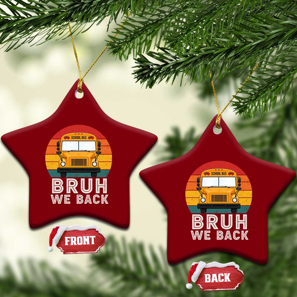 Bruh We Back Ceramic Ornament Funny School Bus Driver Life Back to School Teacher Kids
