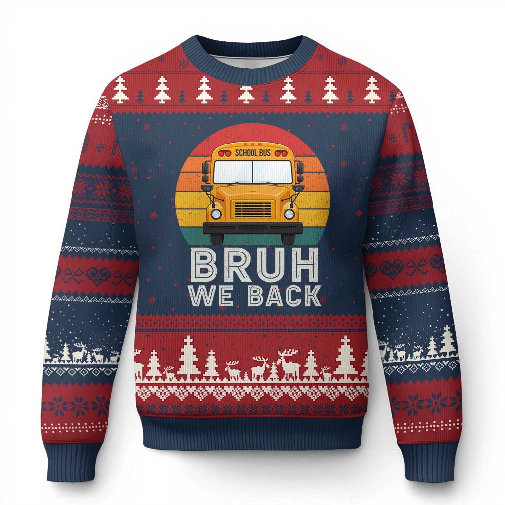 Bruh We Back Ugly Christmas Sweater Funny School Bus Driver Life Back to School Teacher Kids