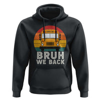 Bruh We Back Hoodie Funny School Bus Driver Life Back to School Teacher Kids