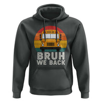 Bruh We Back Hoodie Funny School Bus Driver Life Back to School Teacher Kids