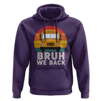 Bruh We Back Hoodie Funny School Bus Driver Life Back to School Teacher Kids