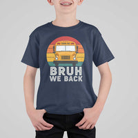 Bruh We Back T Shirt For Kid Funny School Bus Driver Life Back to School Teacher Kids