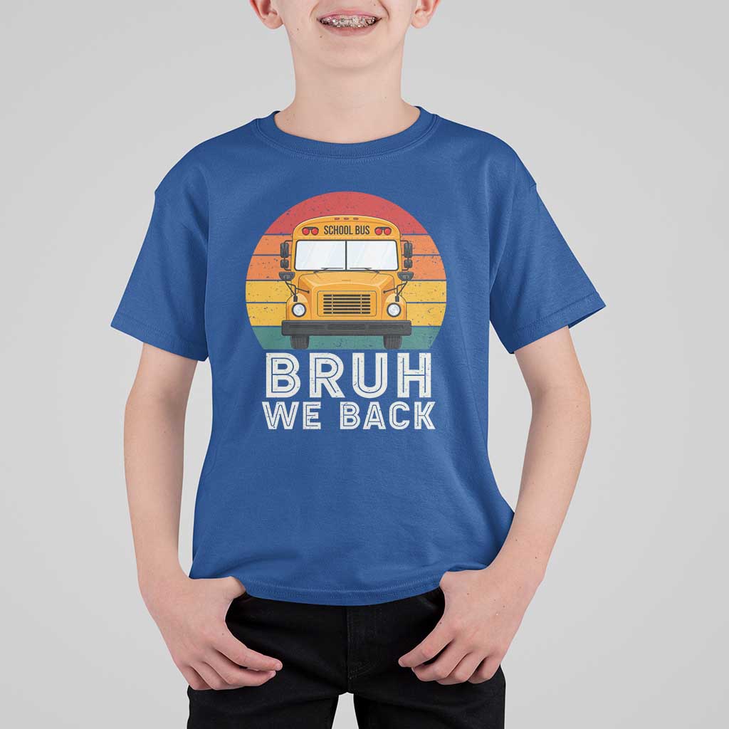 Bruh We Back T Shirt For Kid Funny School Bus Driver Life Back to School Teacher Kids