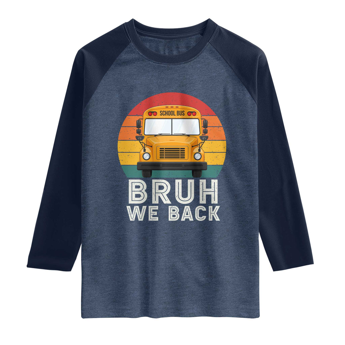 Bruh We Back Raglan Shirt Funny School Bus Driver Life Back to School Teacher Kids