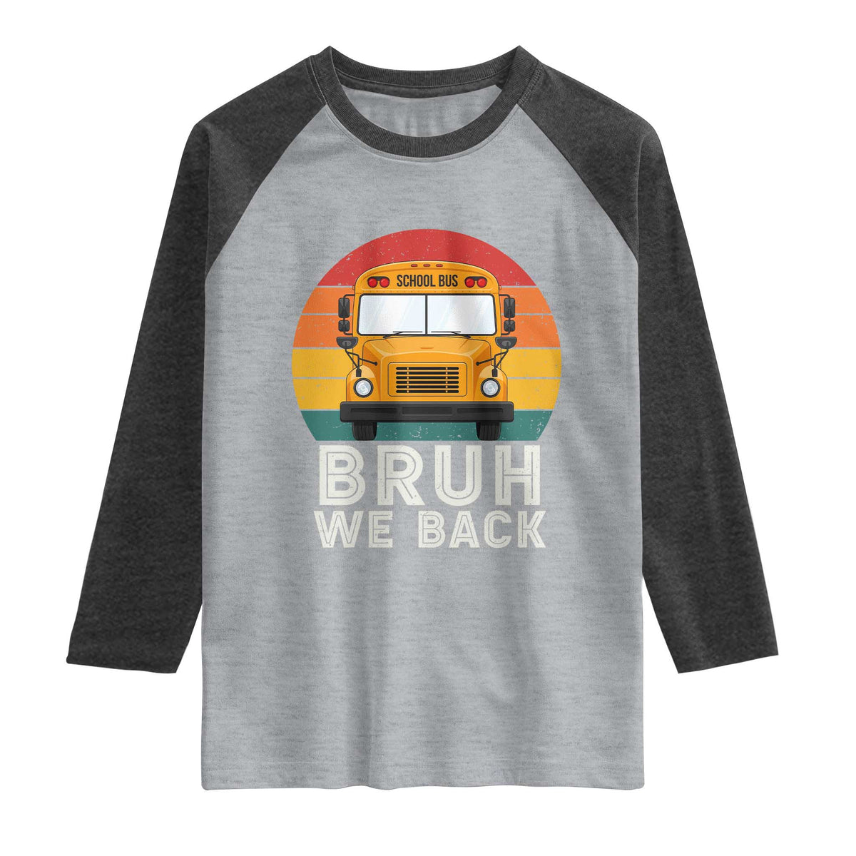 Bruh We Back Raglan Shirt Funny School Bus Driver Life Back to School Teacher Kids