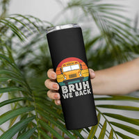 Bruh We Back Skinny Tumbler Funny School Bus Driver Life Back to School Teacher Kids