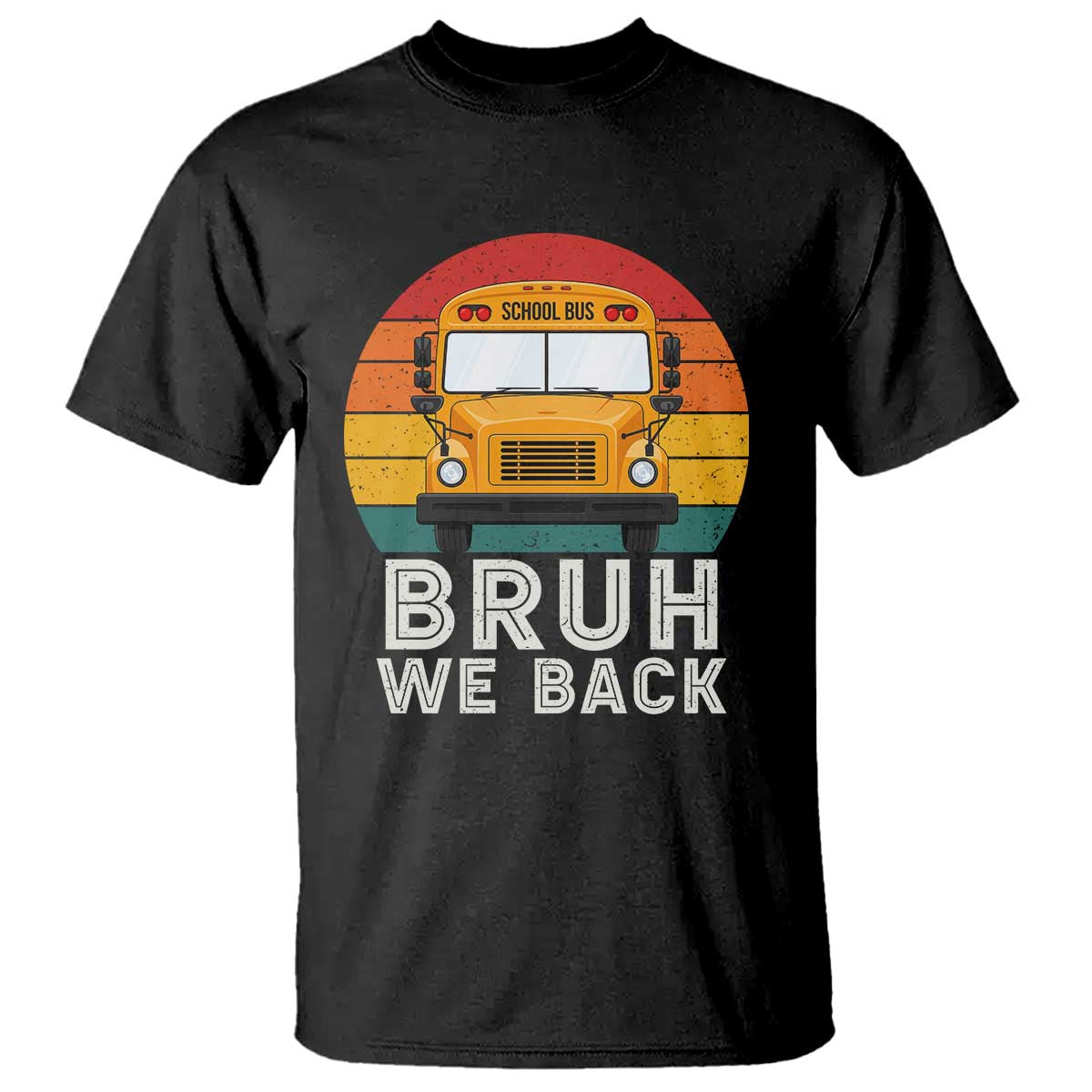 Bruh We Back T Shirt Funny School Bus Driver Life Back to School Teacher Kids