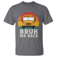 Bruh We Back T Shirt Funny School Bus Driver Life Back to School Teacher Kids