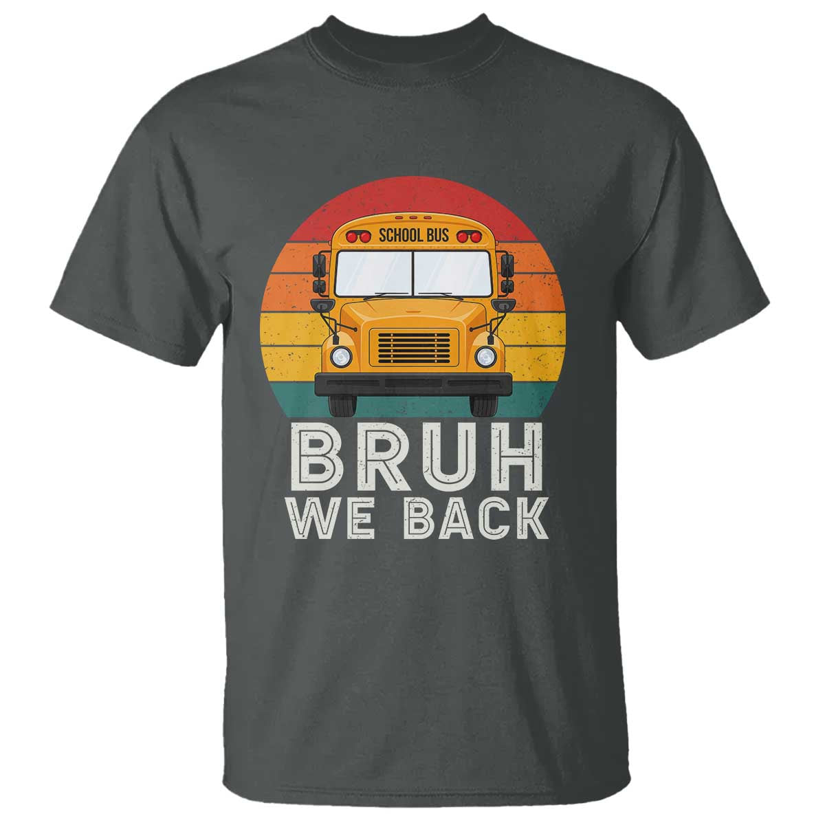 Bruh We Back T Shirt Funny School Bus Driver Life Back to School Teacher Kids