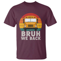 Bruh We Back T Shirt Funny School Bus Driver Life Back to School Teacher Kids