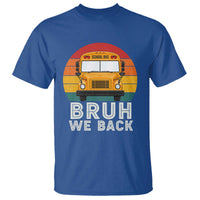 Bruh We Back T Shirt Funny School Bus Driver Life Back to School Teacher Kids