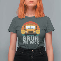Bruh We Back T Shirt For Women Funny School Bus Driver Life Back to School Teacher Kids