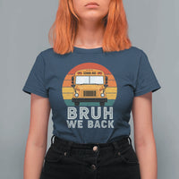 Bruh We Back T Shirt For Women Funny School Bus Driver Life Back to School Teacher Kids