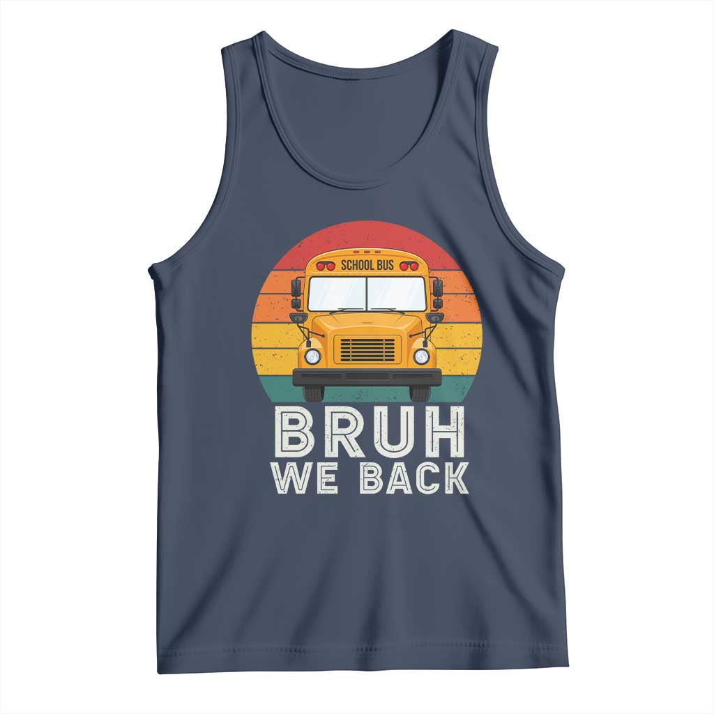 Bruh We Back Tank Top Funny School Bus Driver Life Back to School Teacher Kids