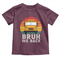 Bruh We Back Toddler T Shirt Funny School Bus Driver Life Back to School Teacher Kids