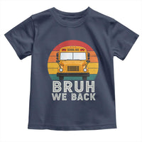 Bruh We Back Toddler T Shirt Funny School Bus Driver Life Back to School Teacher Kids