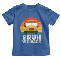 Bruh We Back Toddler T Shirt Funny School Bus Driver Life Back to School Teacher Kids