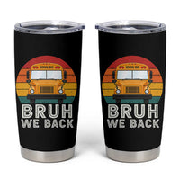 Bruh We Back Tumbler Cup Funny School Bus Driver Life Back to School Teacher Kids