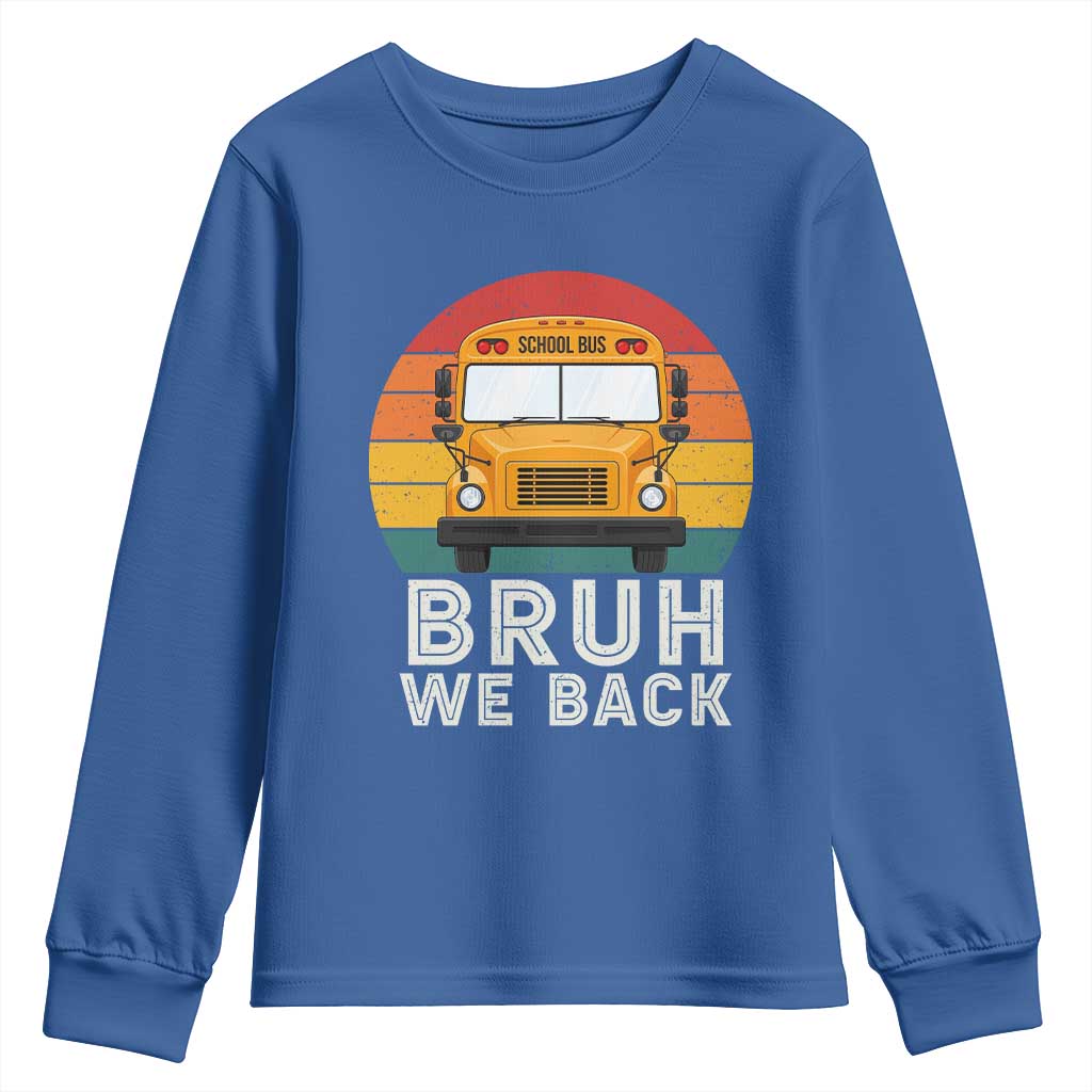 Bruh We Back Youth Sweatshirt Funny School Bus Driver Life Back to School Teacher Kids