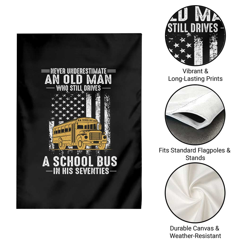 Funny School Bus Driver Garden Flag Never Underestimate an Old Man Who Still Drives A School Bus